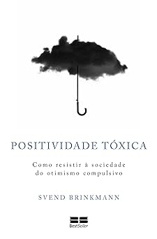 Positividade toxica Svend Brinkmann